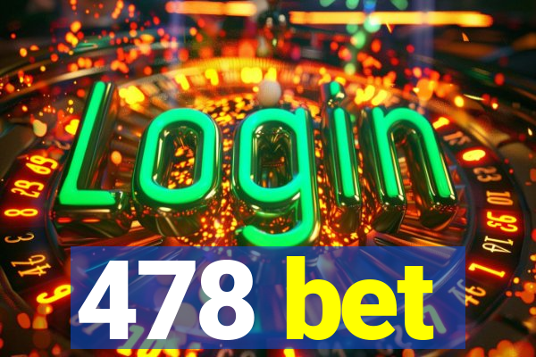 478 bet